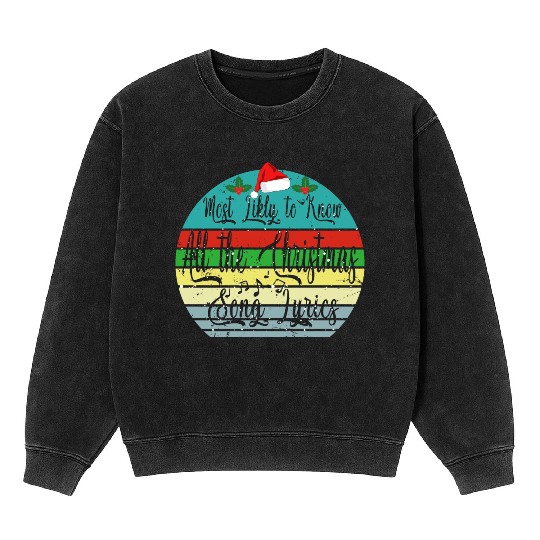 Most Likely To Christmas Know All Xmas Song Lyrics Mineral Wash Sweatshirts