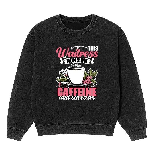 Funny This Waitress Runs On Caffeine And Sarcasm Mineral Wash Sweatshirts