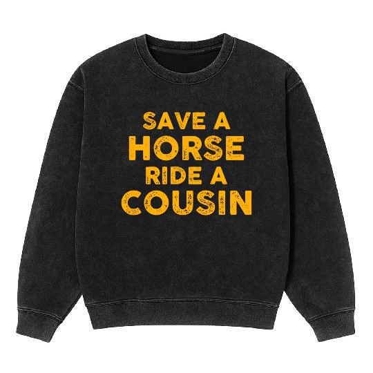 Cousin Adventure Save Horse Ride A Cousin Mineral Wash Sweatshirts