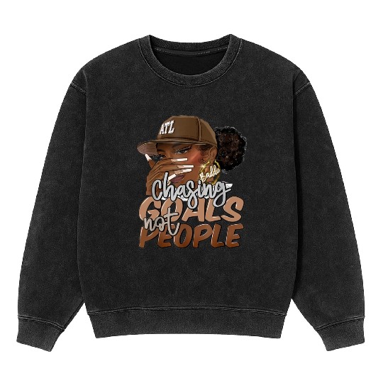 Chasing Goals Not People Black Woman Black Queen Mineral Wash Sweatshirts