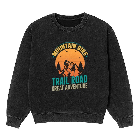 Mountain Bike Trail Road Great Adventure Mineral Wash Sweatshirts