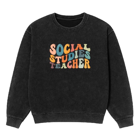 Groovy Social Studies Teacher History Teaching Mineral Wash Sweatshirts