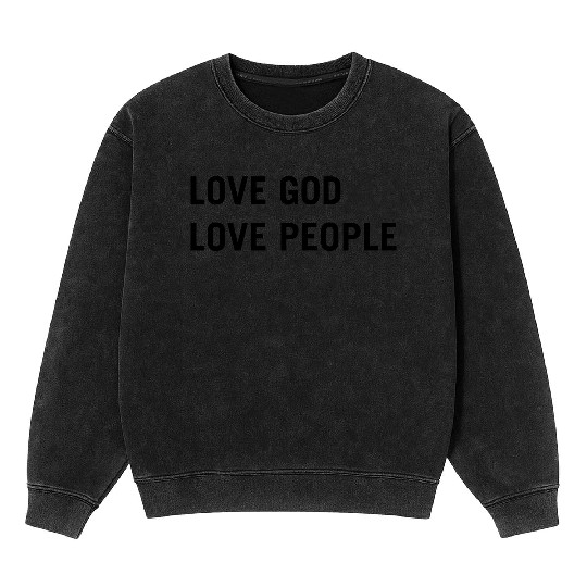Love god love people Mineral Wash Sweatshirts