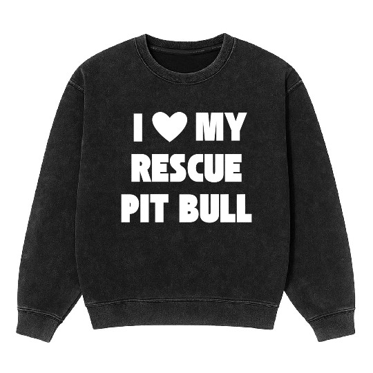 I Love My Rescue Pit Bull | Pitbull Advocacy Mineral Wash Sweatshirts