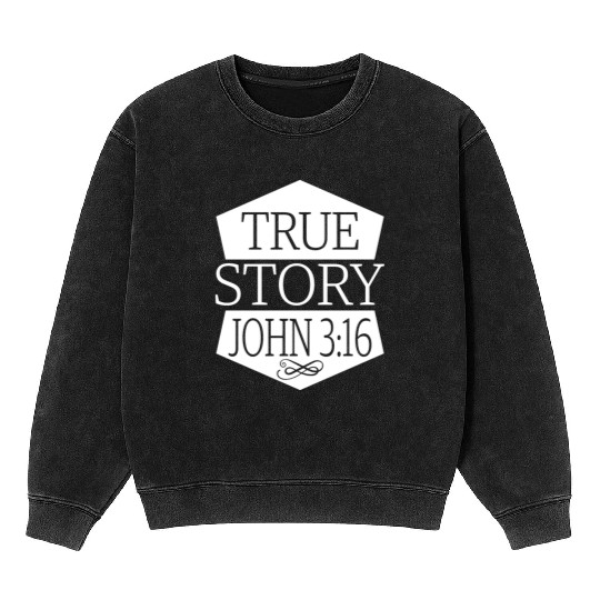 True Story John 3:16 Love Jesus Christian Mineral Wash Sweatshirts