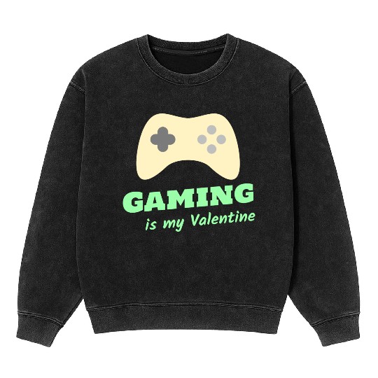 Gaming Is My Valentine Light Green Mineral Wash Sweatshirts