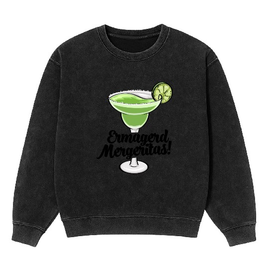 Ermagerd Margarita Mineral Wash Sweatshirts
