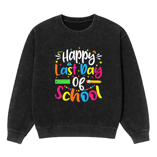 Happy Last Day Of School Teacher Student Mineral Wash Sweatshirts