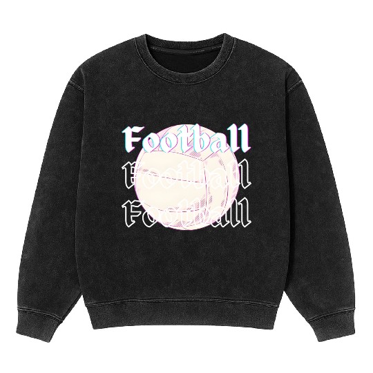 Football is life , sport lover Mineral Wash Sweatshirts