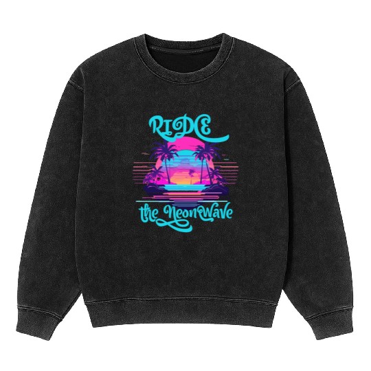 Neon Wave Dreams Ride the 80s Nostalgia Mineral Wash Sweatshirts