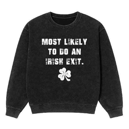 Most Likely To Do An Irish Exit Mineral Wash Sweatshirts