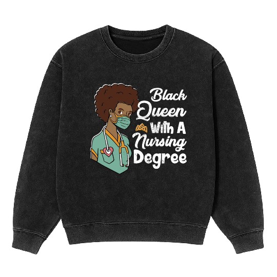 Black Queen With A Nursing Degree Mineral Wash Sweatshirts