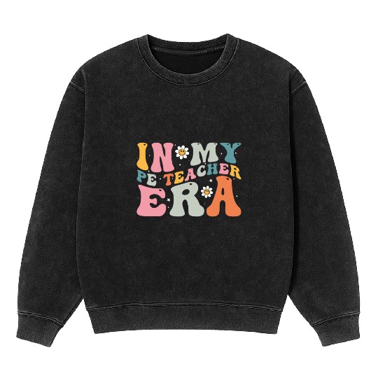 In My PE Teacher Era - Fitness and Fun Through Mineral Wash Sweatshirts