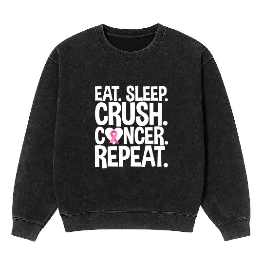Eat Sleep Crush Cancer Repeat 4 Mineral Wash Sweatshirts