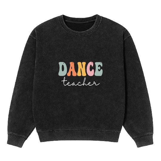 Dance Teacher Retro Groovy Vintage Happy First Day Mineral Wash Sweatshirts