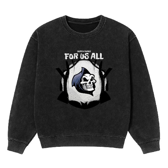 Death Comes For Us All Mineral Wash Sweatshirts