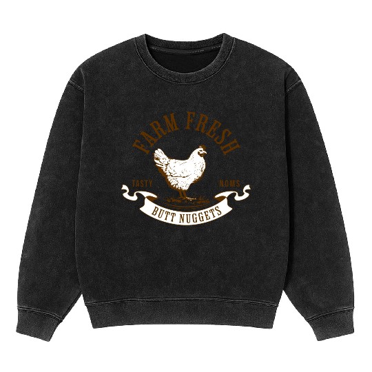 Chicken Lover Farm Fresh Butt Nuggets Funny Farmer Mineral Wash Sweatshirts