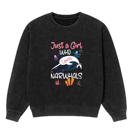 Narwhal Just a Girl Who Loves Narwhals Mineral Wash Sweatshirts