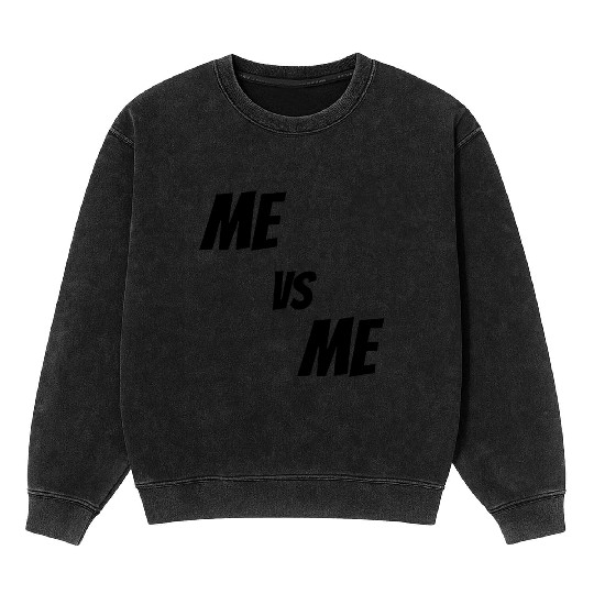 Me vs Me (black) Mineral Wash Sweatshirts