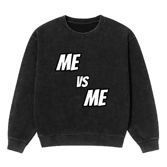 Me vs Me (white) Mineral Wash Sweatshirts
