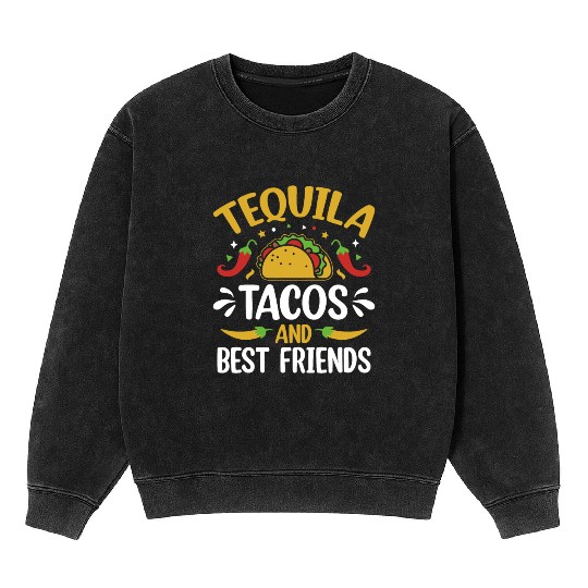 tequila tacos and best friends Mineral Wash Sweatshirts