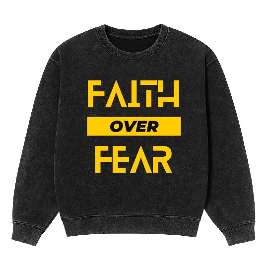FAITH OVER FEAR Mineral Wash Sweatshirts