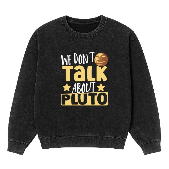 Astrology We Don't Talk About Pluto Solar System Mineral Wash Sweatshirts