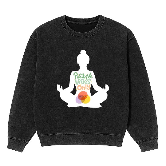 positive vibes only Mineral Wash Sweatshirts