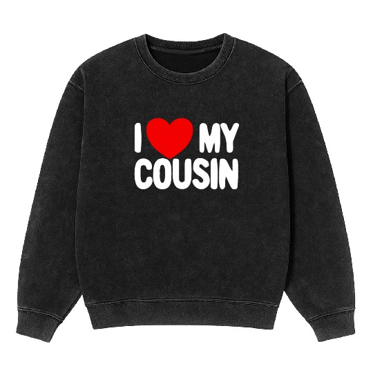 I Love My Cousin Red Heart Redneck Love My Cousin Mineral Wash Sweatshirts
