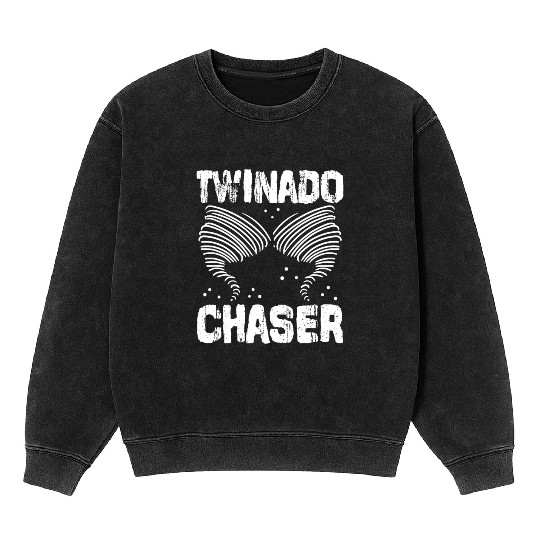 Twinado Chaser Funny Mom Dad Twin Parents Mineral Wash Sweatshirts