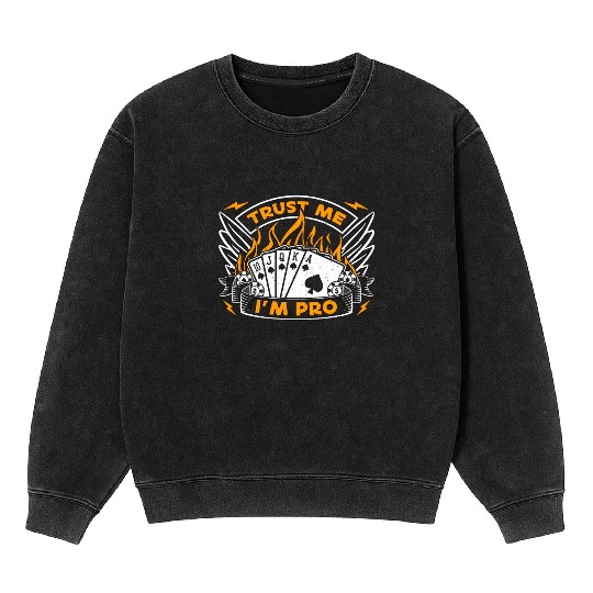 Classic Blackjack Trust Me I'm Pro Loves Card Game Mineral Wash Sweatshirts