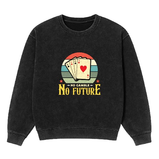 Classic Blackjack No Gamble No Future Retro Dealer Mineral Wash Sweatshirts