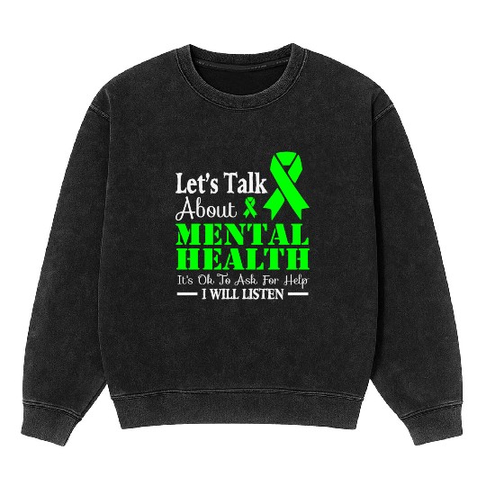 Let s talk about mental health Mineral Wash Sweatshirts