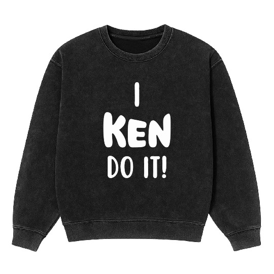 Funny Ken quote Mineral Wash Sweatshirts and apparel design
