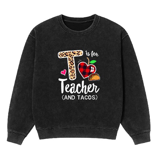 T is for Teacher & Tacos Back To School Last First Mineral Wash Sweatshirts