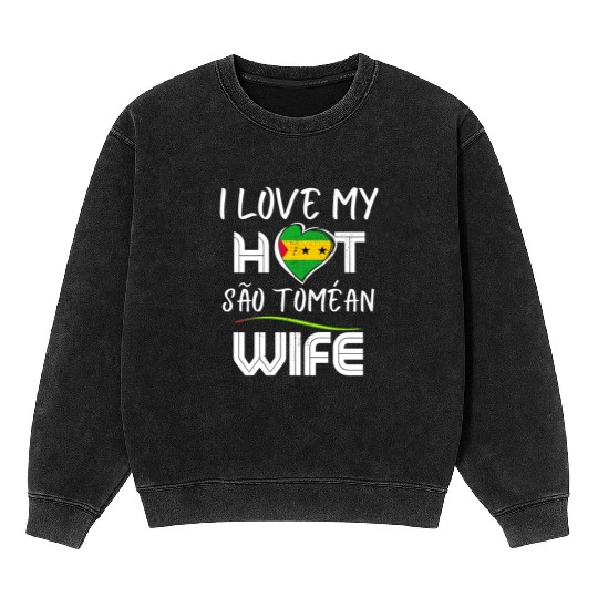 Funny I Love My Hot São Toméan Wife Husband Mineral Wash Sweatshirts