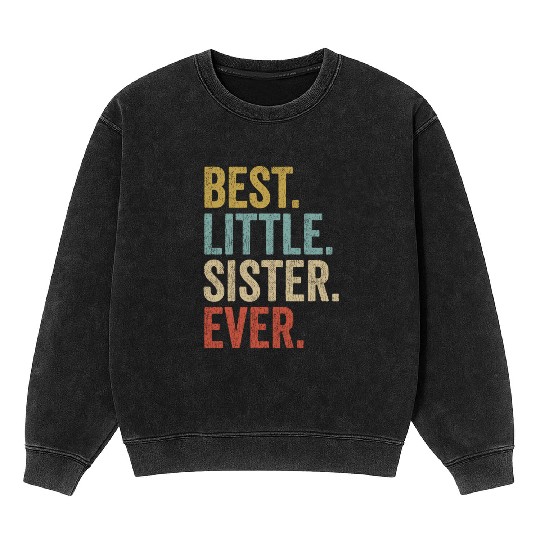 Womens Best Little Sister Ever Mineral Wash Sweatshirts Funny Little