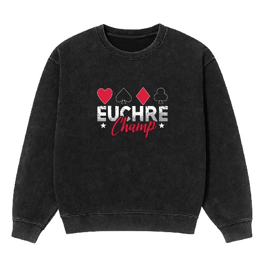 Euchre Champ Playing Cards Pinochle Board Game Mineral Wash Sweatshirts