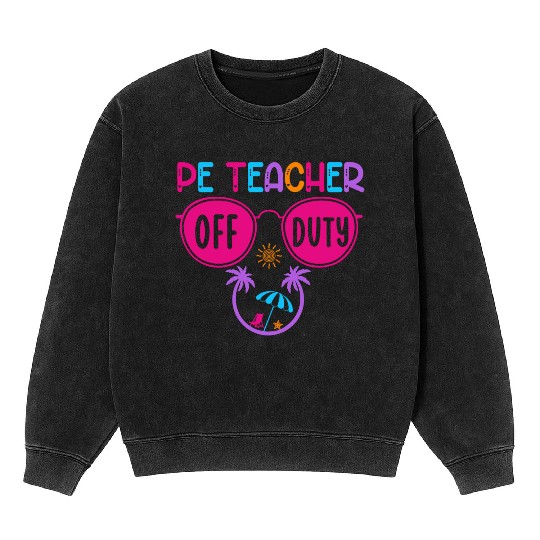 Pe Teacher Off Duty Teacher Beach Summer Vacation Mineral Wash Sweatshirts