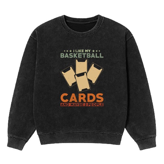 Basketball Trading Card Collector Quote Mineral Wash Sweatshirts
