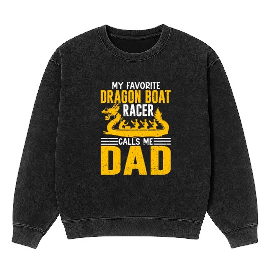 Funny Favorite Dragon Boat Racer Calls Me Dad Mineral Wash Sweatshirts