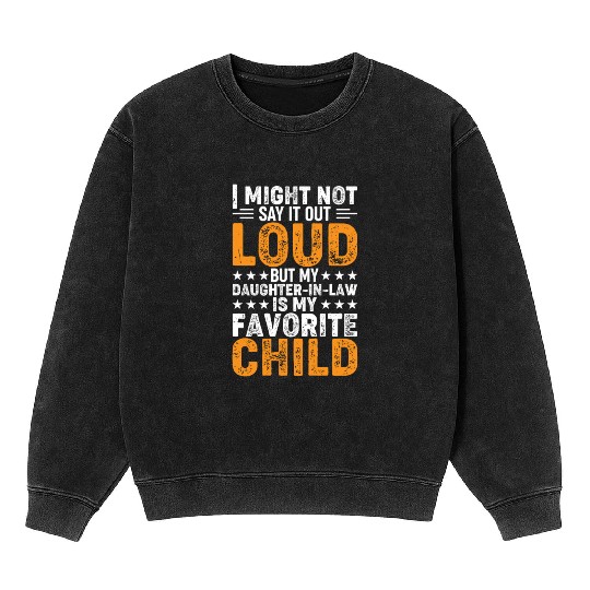 My Daughter-in-Law Is My Favorite Child - Funny Da Mineral Wash Sweatshirts