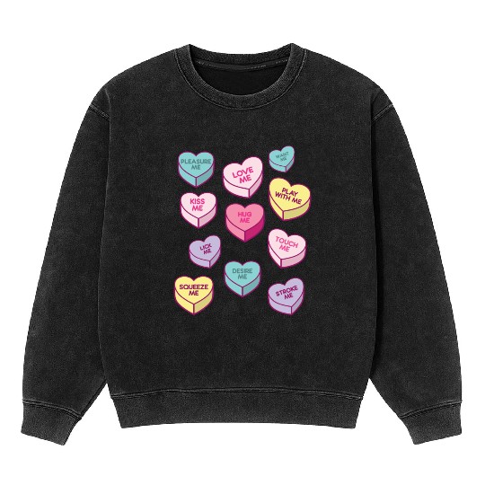 Love Me Kiss Me Pleasure Me Candy Hearts Mineral Wash Sweatshirts