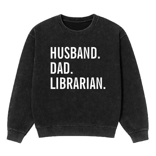 Husband Dad Librarian Mineral Wash Sweatshirts