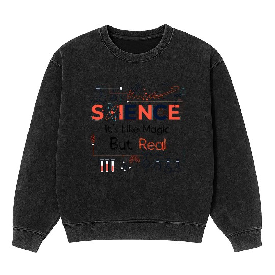 Science - It's Like Magic, But Real. Mineral Wash Sweatshirts