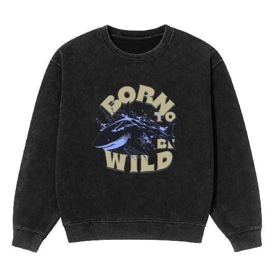 BORN TO BE WILD Mineral Wash Sweatshirts