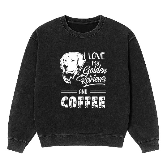I Love My Golden Retriever And Coffee Mineral Wash Sweatshirts