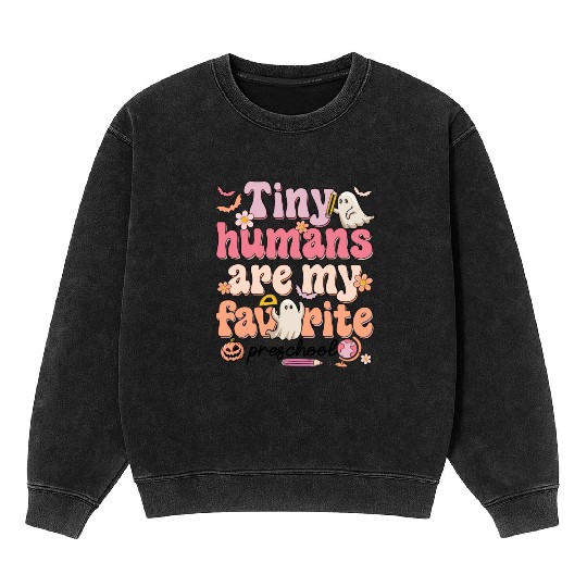 Tiny Humans Are My Favorite Preschool Teacher Mineral Wash Sweatshirts