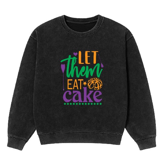 Let Them Eat Cake! Mineral Wash Sweatshirts
