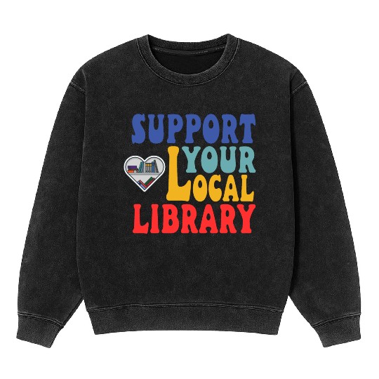 Support your local library Mineral Wash Sweatshirts